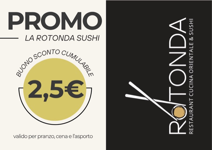 Buono sconto da 2,50 euro per il ristorante La Rotonda Sushi, valido a pranzo, cena e asporto.